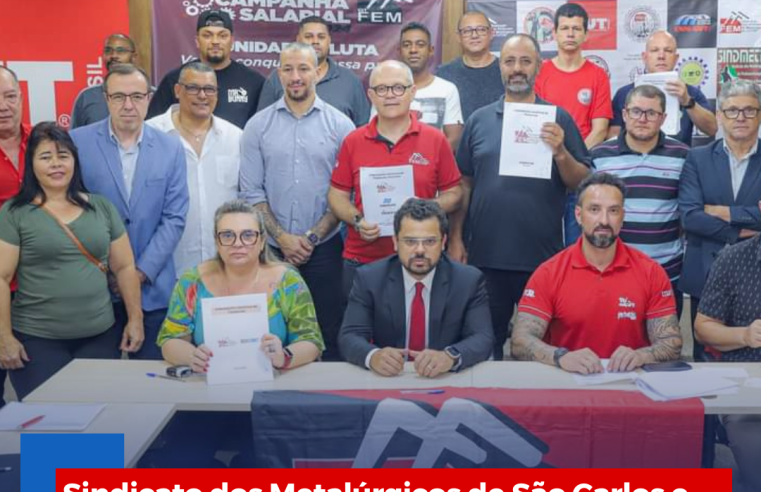 Sindicato dos Metalúrgicos de São Carlos e Ibaté participa da assinatura das CCT´s da FEM-CUT/SP