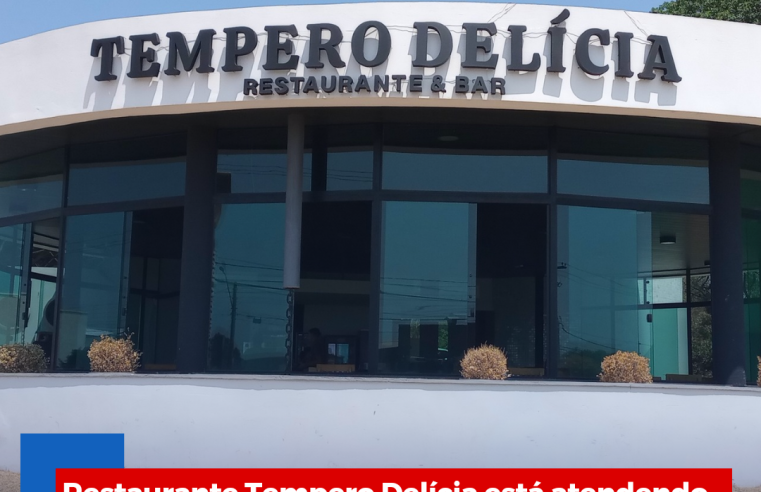 Restaurante Tempero Delícia está atendendo em novo lugar com muito mais espaço e conforto
