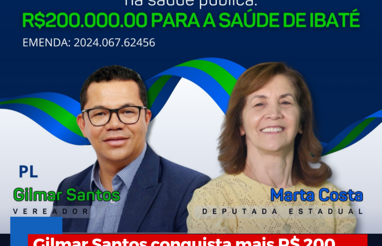 Gilmar Santos conquista mais R$ 200 mil para a saúde de Ibaté com a deputada Marta Costa