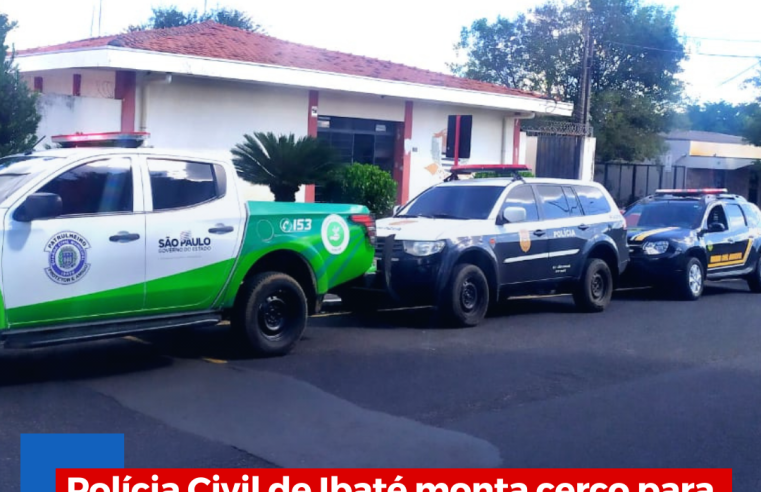 Polícia Civil de Ibaté monta cerco para prender procurado pela Justiça