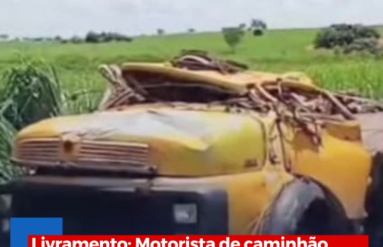 Livramento: Motorista de caminhão nasceu de novo após grave acidente em Ibitinga