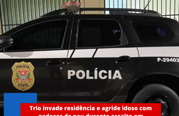 Trio invade residência e agride idoso com pedaços de pau durante assalto em Araraquara