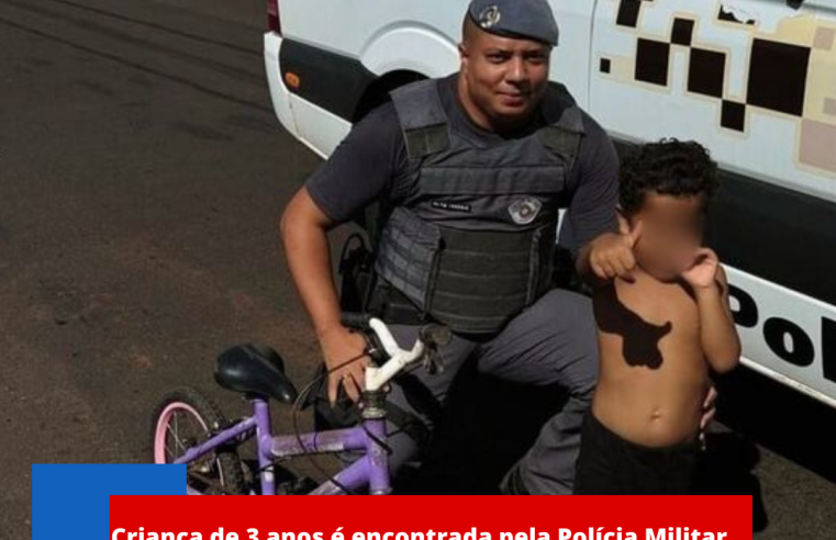 Criança de 3 anos é encontrada pela Polícia Militar após se perder a 5 km de casa