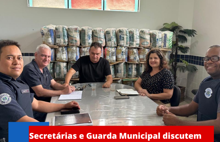 Secretarias e Guarda Municipal discutem integração entre segurança pública e assistência social