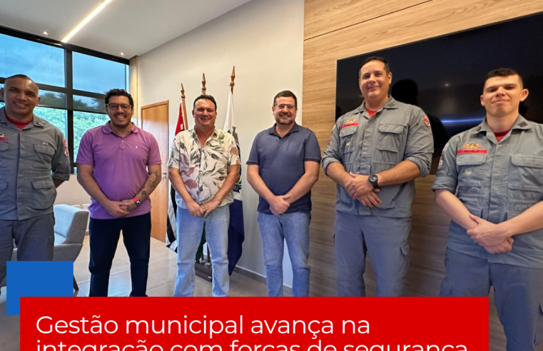 Gestão municipal avança na integração com forças de segurança