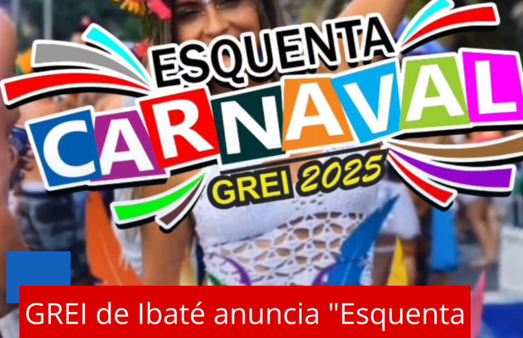 GREI de Ibaté anuncia “Esquenta Carnaval Grei 2025”