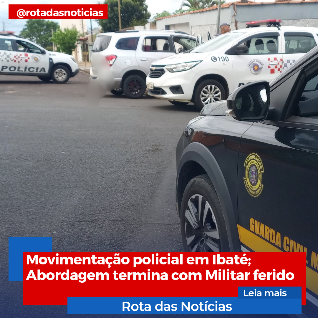 Movimentação policial em Ibaté; Abordagem termina com Militar ferido