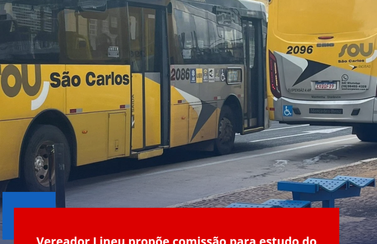 Vereador Lineu propõe comissão para estudo do transporte público de São Carlos