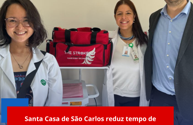 Santa Casa de São Carlos reduz tempo de atendimento do AVC para 21 minutos e supera média nacional