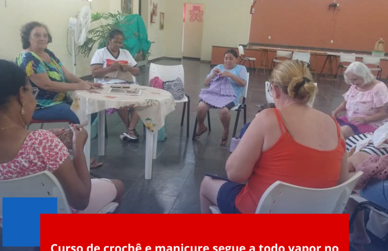 Curso de crochê e manicure segue a todo vapor no Centro Comunitário de Ibaté