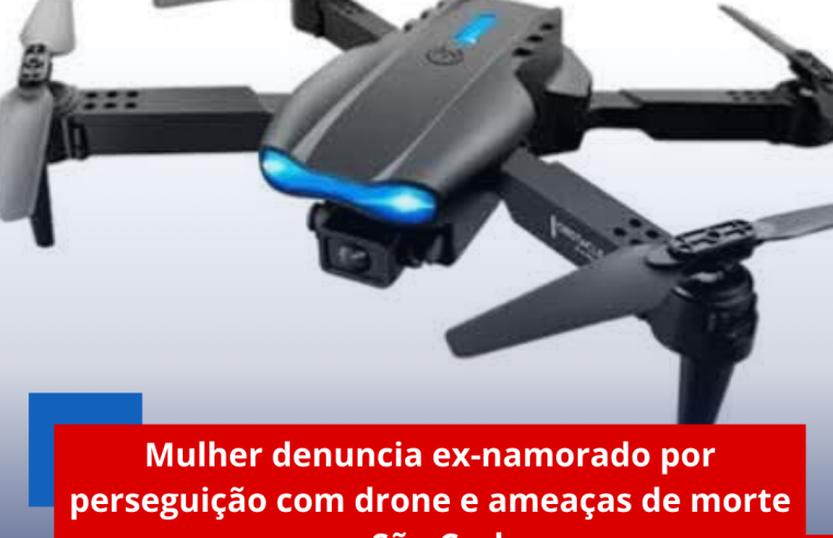 Mulher denuncia ex-namorado por perseguição com drone e ameaças de morte em São Carlos