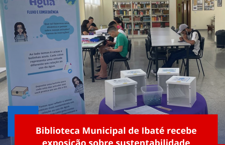 Biblioteca Municipal de Ibaté recebe exposição sobre sustentabilidade