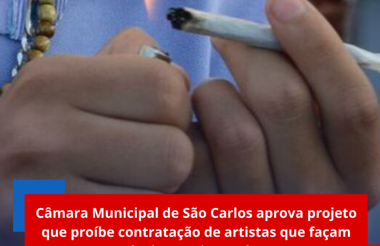 Câmara Municipal de São Carlos aprova projeto que proíbe contratação de artistas que façam apologia ao crime e drogas