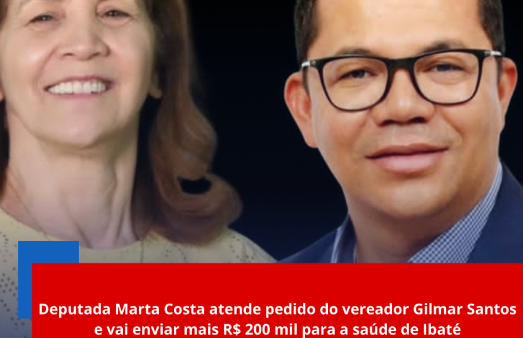 Deputada Marta Costa atende pedido do vereador Gilmar Santos e vai enviar mais R$ 200 mil para a saúde de Ibaté