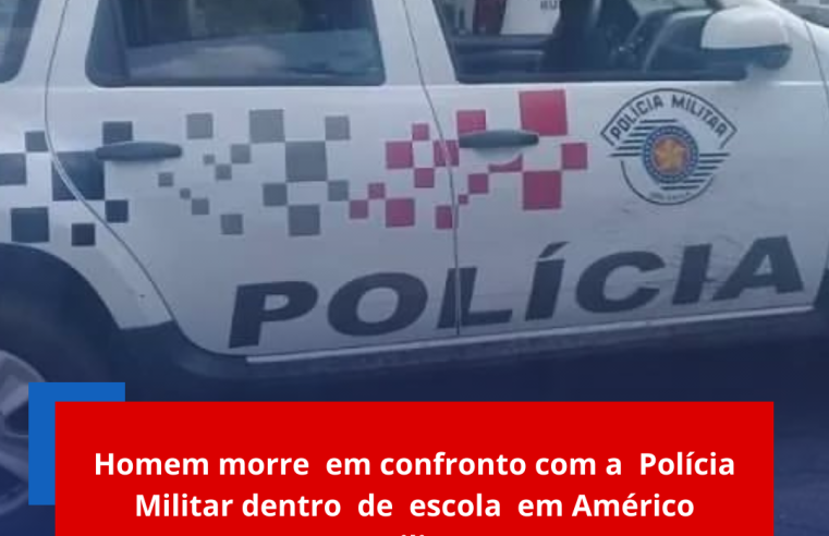 Homem morre em confronto com a Polícia Militar dentro de escola em Américo Brasiliense