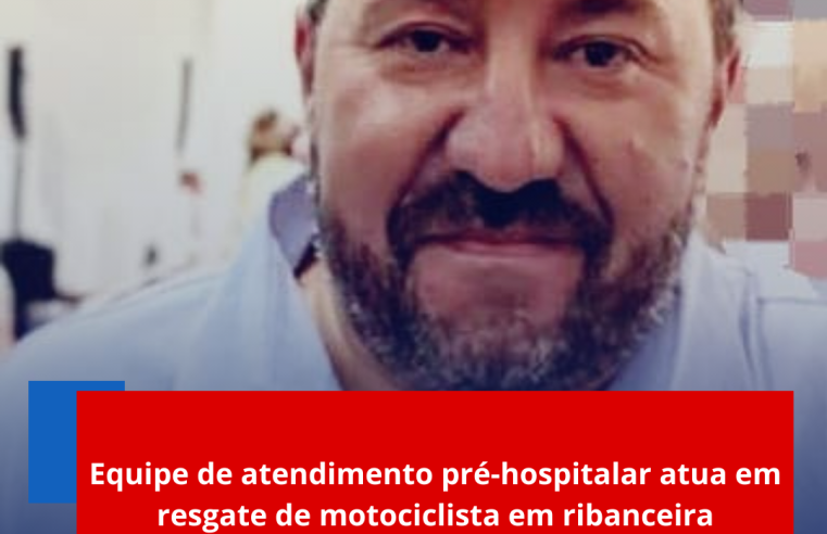 Equipe de Atendimento Pré-Hospitalar Atua em Resgate de Motociclista em Ribanceira