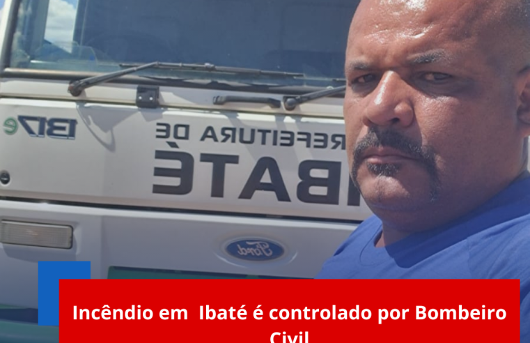 Incêndio em Ibaté é controlado por Bombeiro Civil