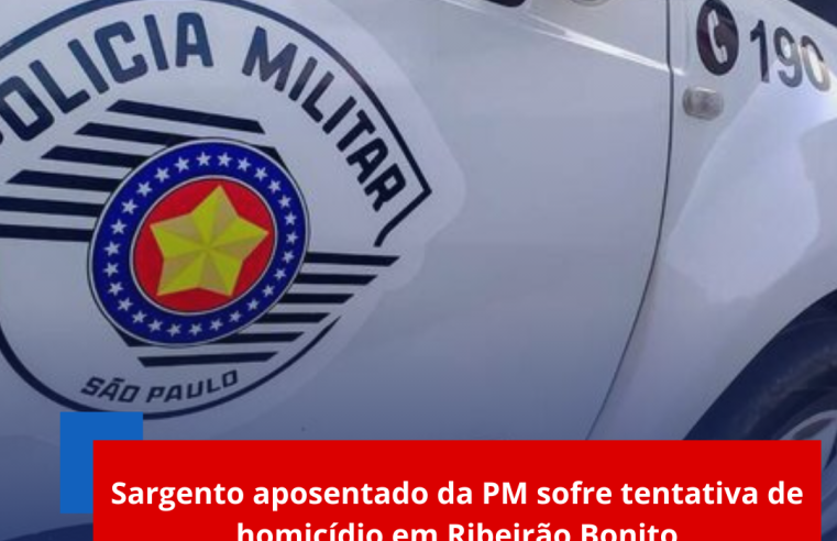 Sargento aposentado da PM sofre tentativa de homicídio em Ribeirão Bonito