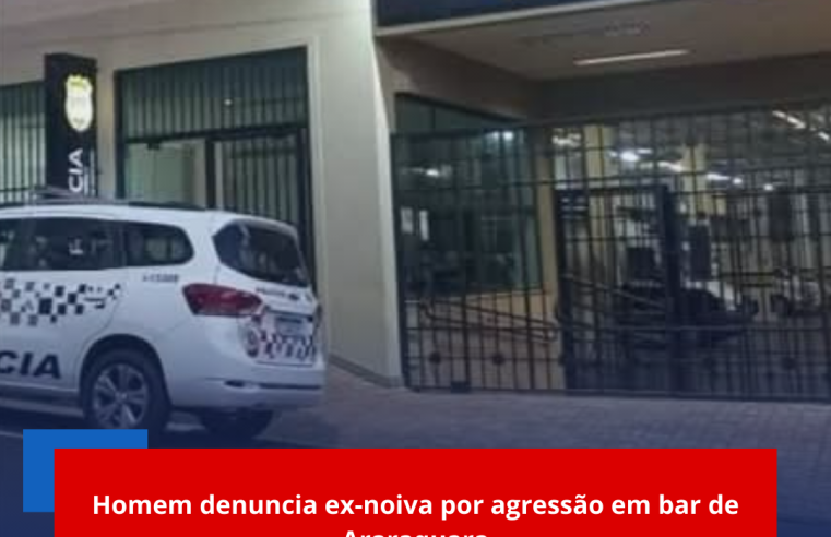 Homem denuncia ex-noiva por agressão em bar de Araraquara
