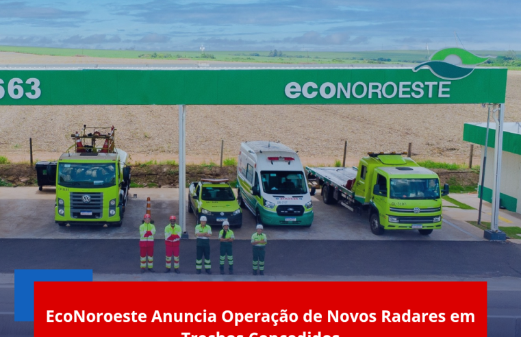 EcoNoroeste anuncia operação de novos radares em trechos concedidos