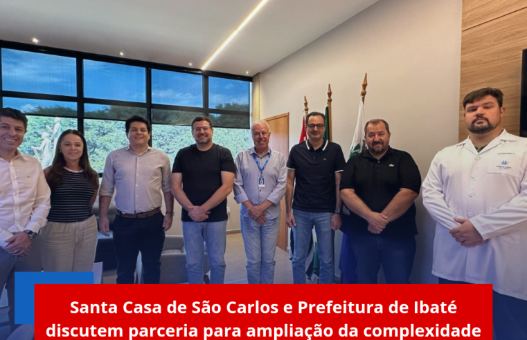Santa Casa de São Carlos e Prefeitura de Ibaté discutem parceria para ampliação da complexidade do hospital municipal