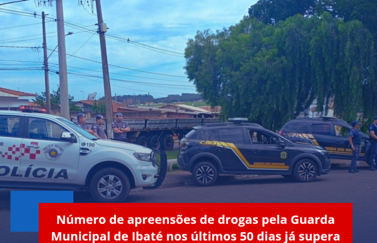 Número de apreensões de drogas pela Guarda Municipal de Ibaté nos últimos 50 dias já supera todo o ano de 2024