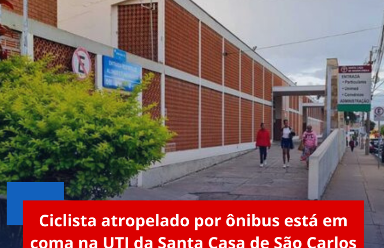 Ciclista atropelado por ônibus está em coma na UTI da Santa Casa de São Carlos