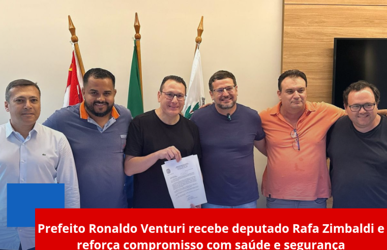 Prefeito Ronaldo Venturi recebe deputado e reforça compromisso com saúde e segurança