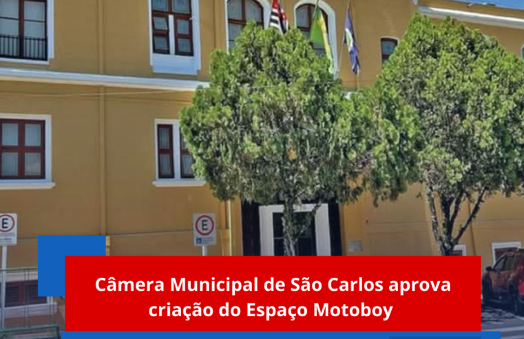 Câmara Municipal de São Carlos aprova criação do Espaço Motoboy