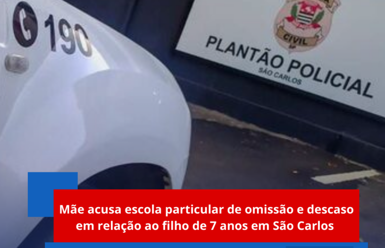 Mãe acusa escola particular de omissão e descaso em relação ao filho de 7 anos em São Carlos