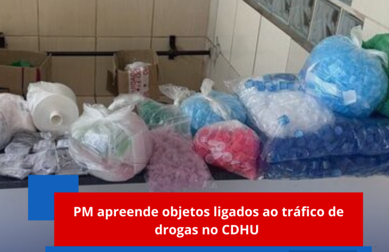 PM apreende objetos ligados ao tráfico de drogas no CDHU