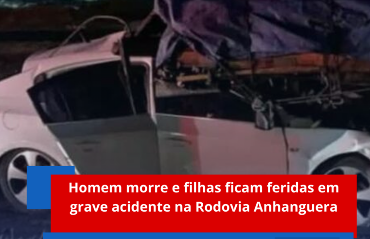 Homem morre e filhas ficam feridas em grave acidente na Rodovia Anhanguera
