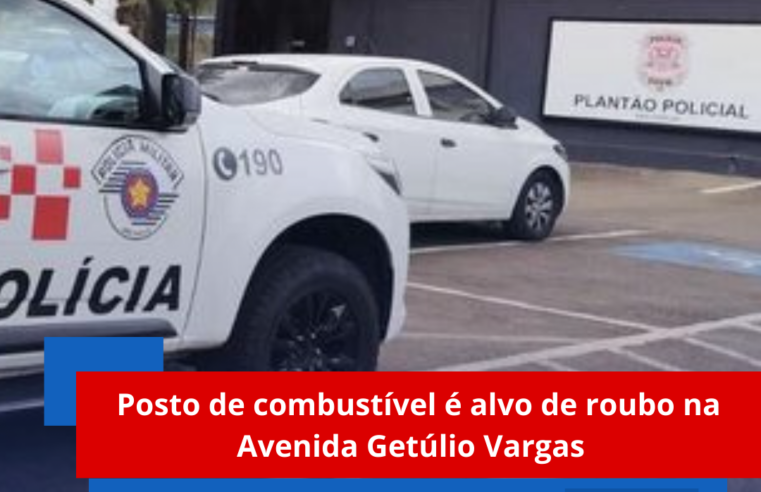 Posto de combustíveis é alvo de roubo na Avenida Getúlio Vargas