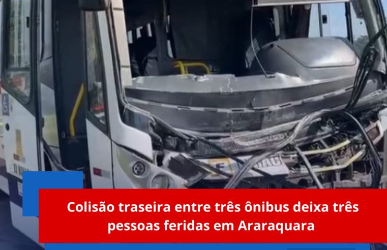 Colisão traseira entre três ônibus deixa três feridos em Araraquara