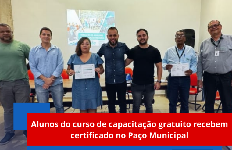 Alunos do curso de capacitação gratuito recebem certificado no Paço Municipal
