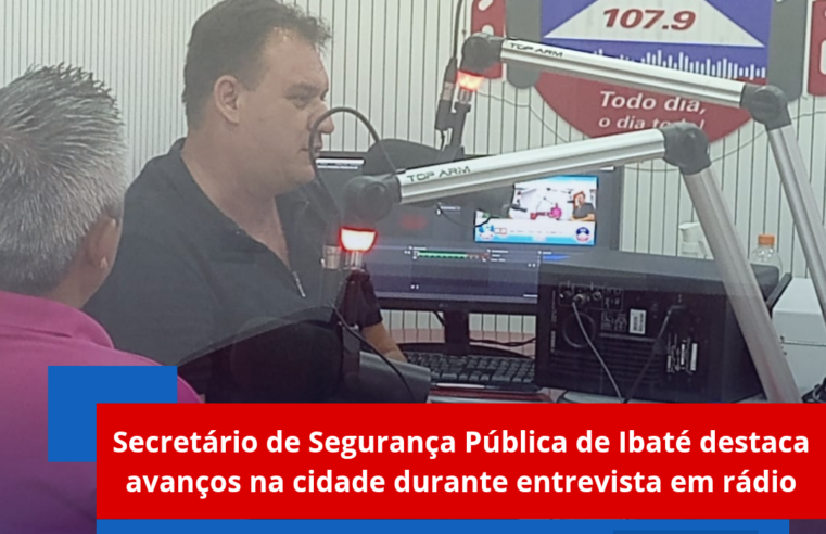 Secretário de Segurança Pública de Ibaté destaca avanços na cidade durante entrevista em rádio