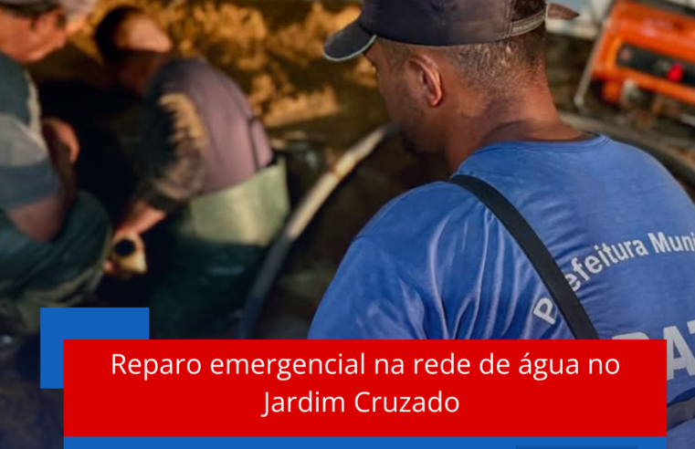 Reparo emergencial na rede de água no Jardim Cruzado