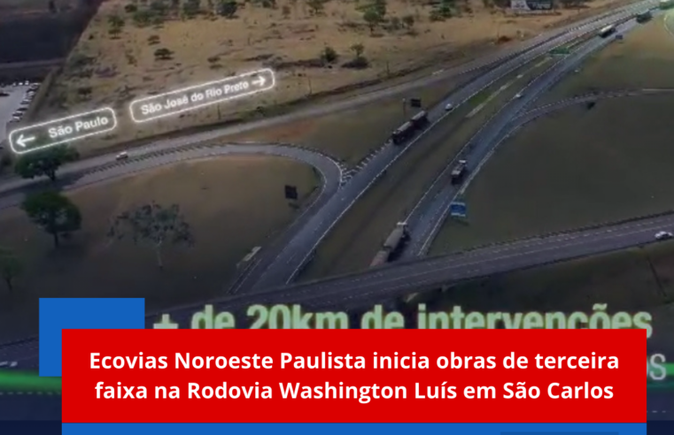 Ecovias Noroeste Paulista inicia obras de terceira faixa na Rodovia Washington Luís em São Carlos