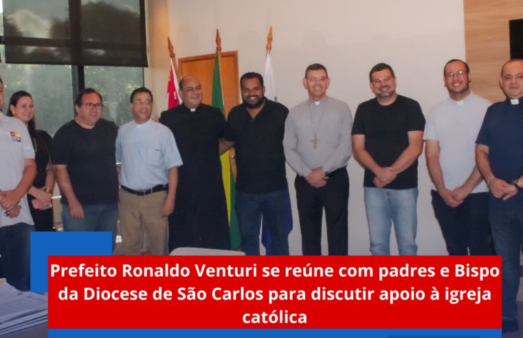 Prefeito Ronaldo Venturi se reúne com padres e Bispo da Diocese de São Carlos para discutir apoio à igreja católica