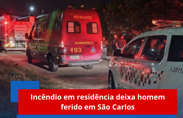 Incêndio em residência deixa homem ferido em São Carlos
