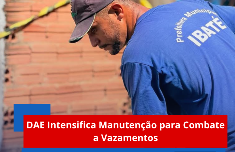 DAE Intensifica Manutenção para Combate a Vazamentos