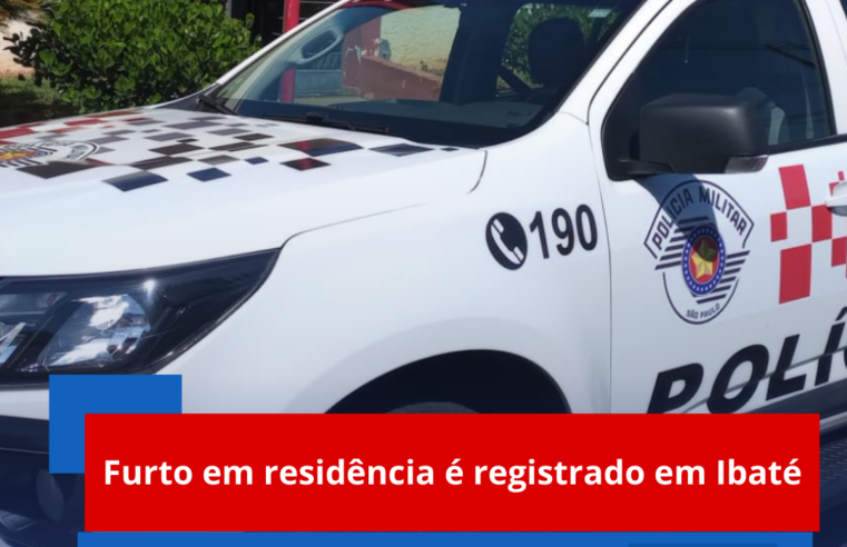 Furto em residência é registrado em Ibaté