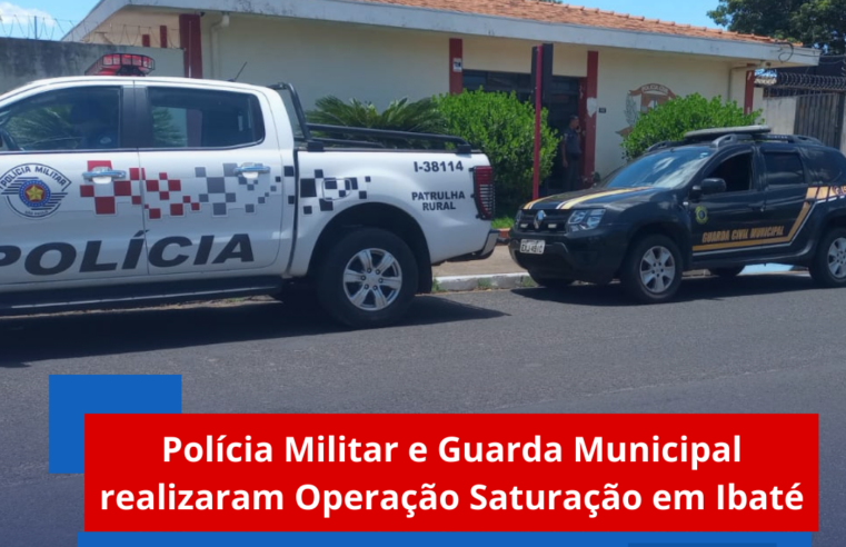 Polícia Militar e Guarda Municipal realizaram Operação Saturação em Ibaté