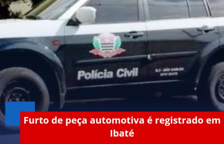 Furto de peça automotiva é registrado em Ibaté