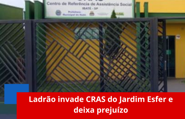 Ladrão invade CRAS do Jardim Esfer e deixa prejuízo