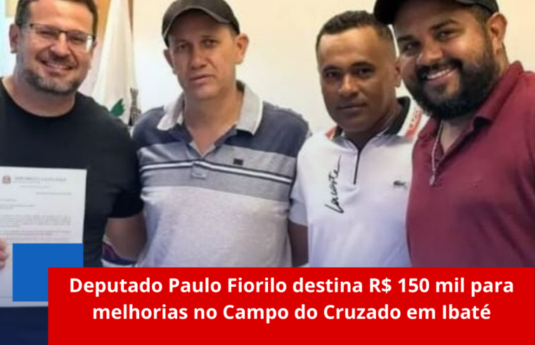 Deputado Paulo Fiorilo destina R$ 150 mil para melhorias no Campo do Cruzado em Ibaté