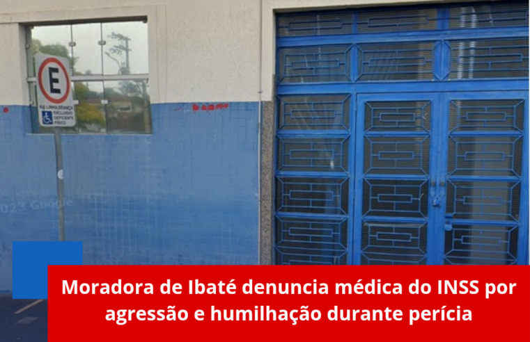 Moradora de Ibaté denuncia médica do INSS por agressão e humilhação durante perícia