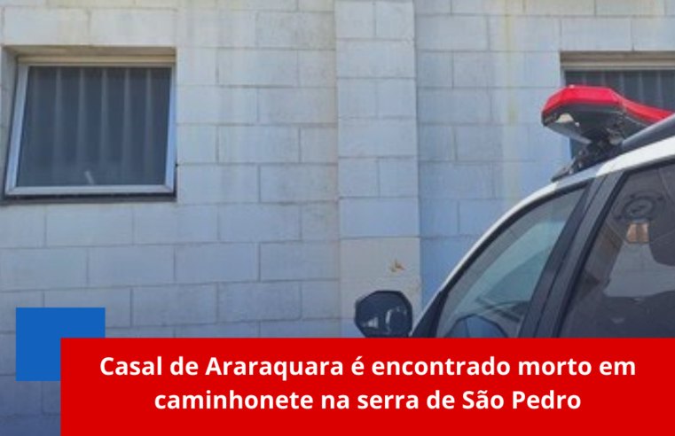 Casal de Araraquara é encontrado morto em caminhonete na serra de São Pedro