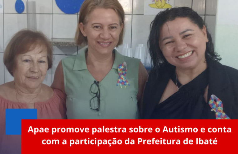 Apae promove palestra sobre o Autismo e conta com a participação da Prefeitura de Ibaté