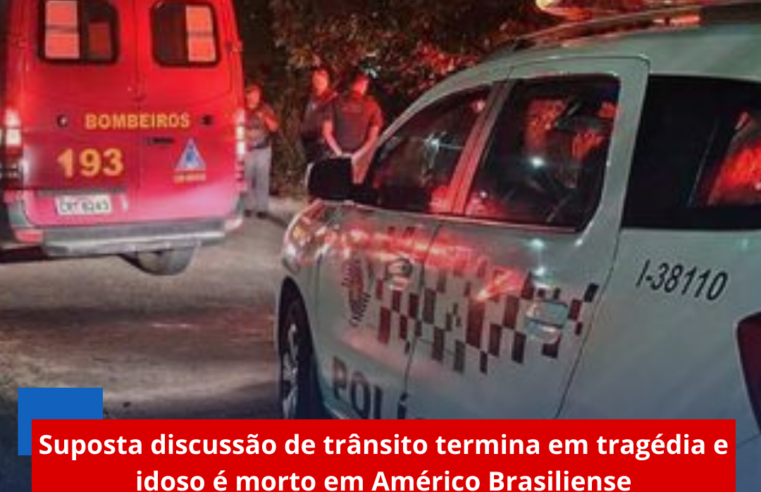 Suposta discussão de trânsito termina em tragédia e idoso é morto em Américo Brasiliense